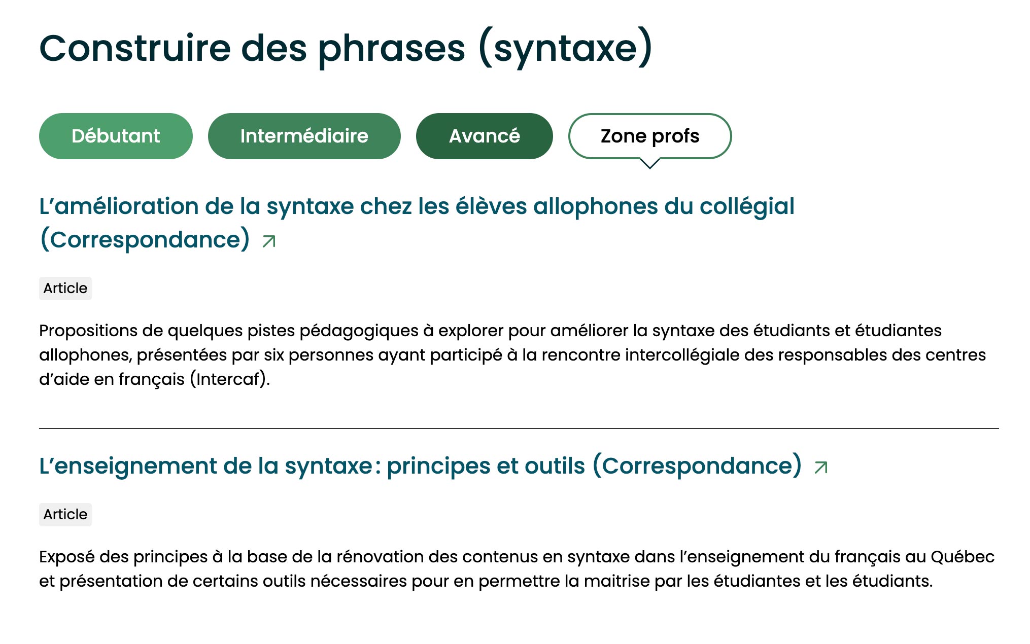 Extrait de la Zone profs de la section « Enrichir son vocabulaire » du site Allo!. L’option Zone profs est activée et propose deux ressources, comme« Le vocabulaire, une des pierres angulaires de la réussite scolaire en langue seconde (Ministère de l’Éducation du Québec) », avec des mots-clés tels que « Outil », « Imprimable » ou « Article ». Une description est ensuite offerte, par exemple : « Description des connaissances lexicales et des processus cognitifs qui influencent l’acquisition du vocabulaire. Des stratégies d’enseignement et des pistes d’intervention pour développer le vocabulaire des élèves en langue seconde sont aussi suggérées. ».